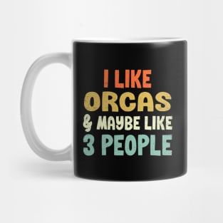 I Like Orcas and Maybe 3 People Mug